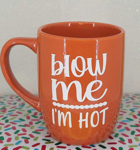 Blow Me I’m Hot Coffee Mug